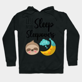 Less Sleep More Sleepovers Hoodie